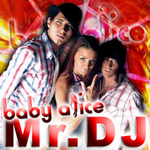 Baby Alice - Mr. DJ